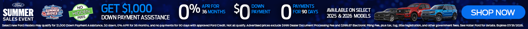 At Holler Ford get 0% APR for 36 months with $0 down payment with 0 payments for 90 days.* Shop Now!